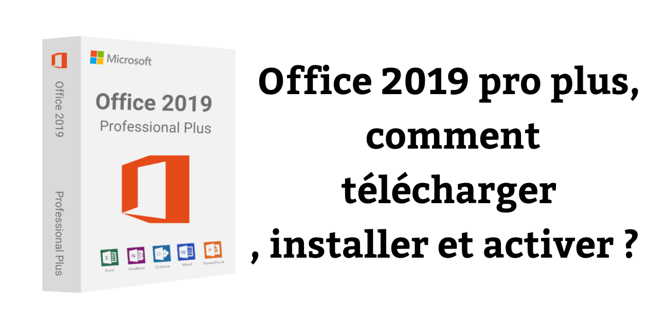 Office-2019-pro-plus-comment-telecharger-installer-et-activer-